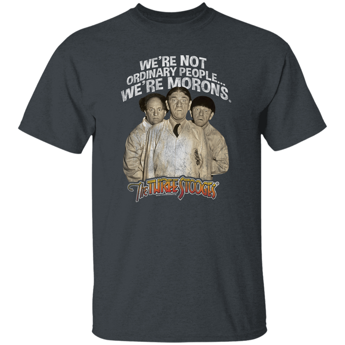 Three Stooges We're Not Ordinary People...We're Morons T-Shirt