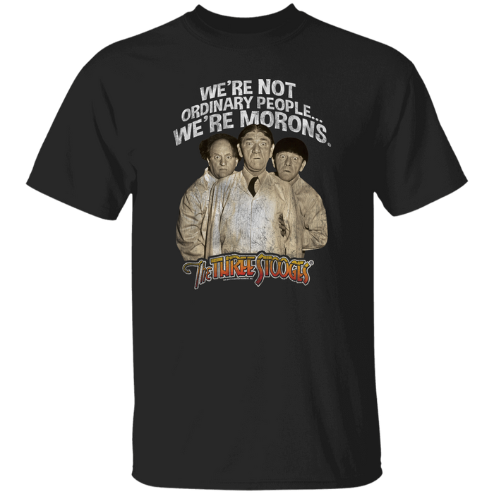 Three Stooges We're Not Ordinary People...We're Morons T-Shirt