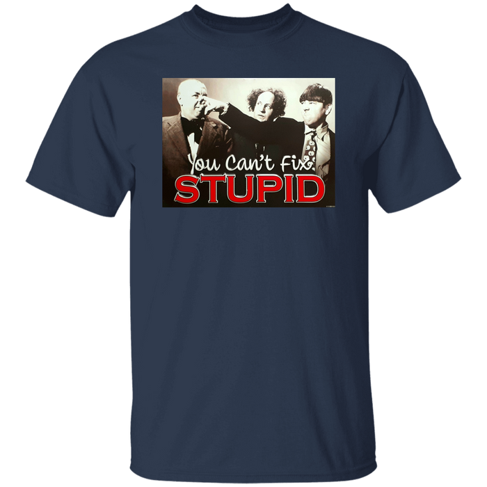 Three Stooges You Can't Fix Stupid T-Shirt