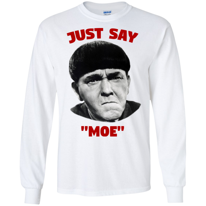 Three Stooges Just Say Moe Long Sleeve T-Shirt