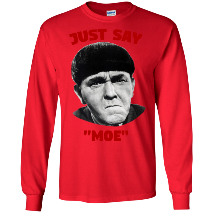 Three Stooges Just Say Moe Long Sleeve T-Shirt