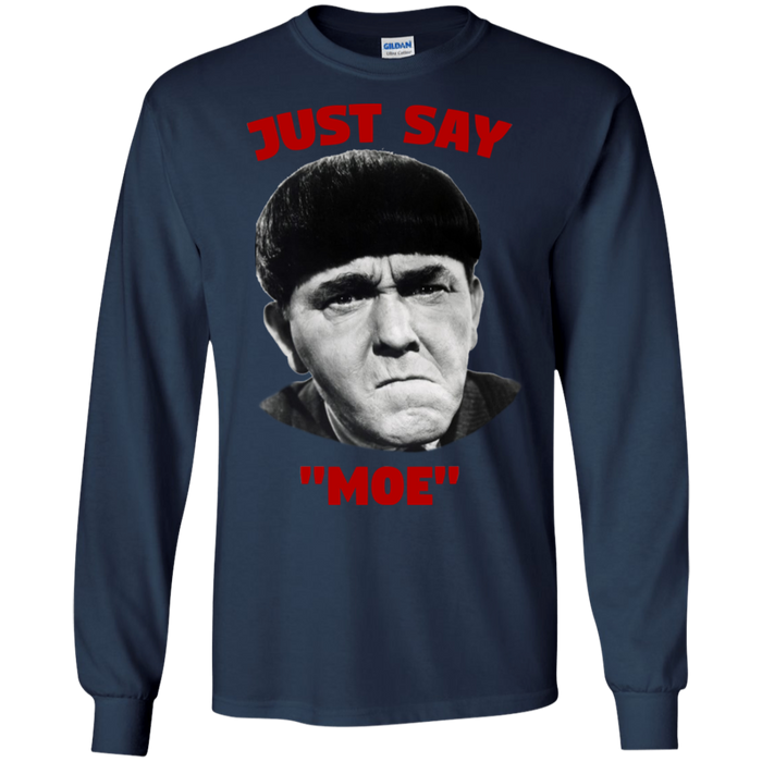 Three Stooges Just Say Moe Long Sleeve T-Shirt