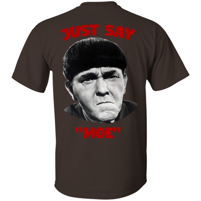 Three Stooges Just Say Moe - Design On Back T-Shirt