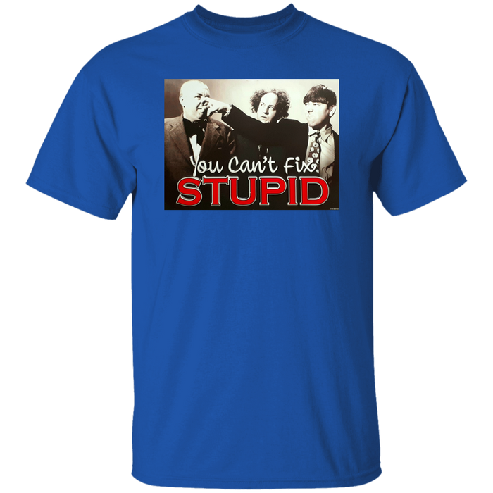 Three Stooges You Can't Fix Stupid T-Shirt