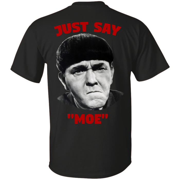 Three Stooges Just Say Moe - Design On Back T-Shirt