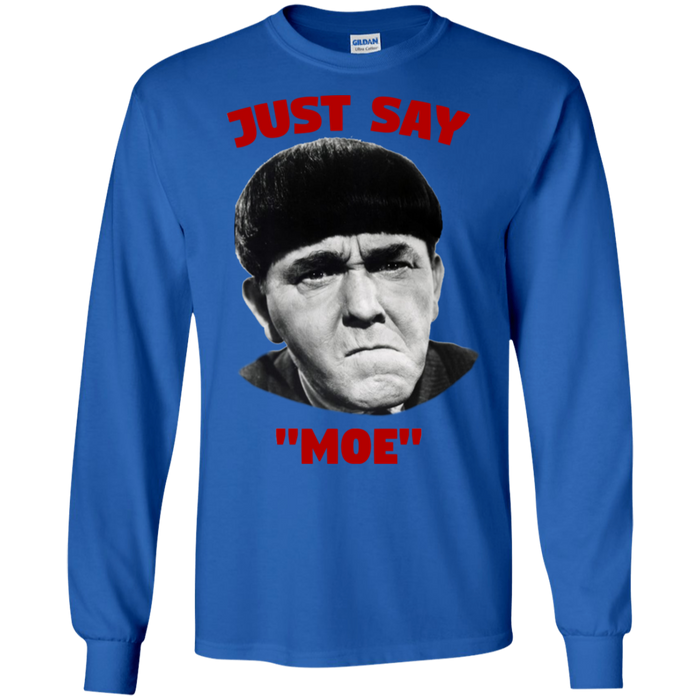 Three Stooges Just Say Moe Long Sleeve T-Shirt