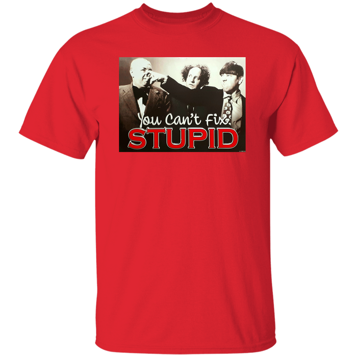 Three Stooges You Can't Fix Stupid T-Shirt